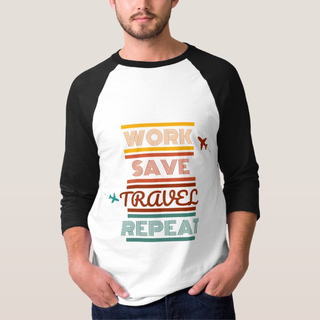 Work Save Travel Repeat – Adventure & Travel Lover T-Shirt (Front)