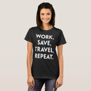 Work Save Travel Repeat Adventure Travelling T-Shirt
