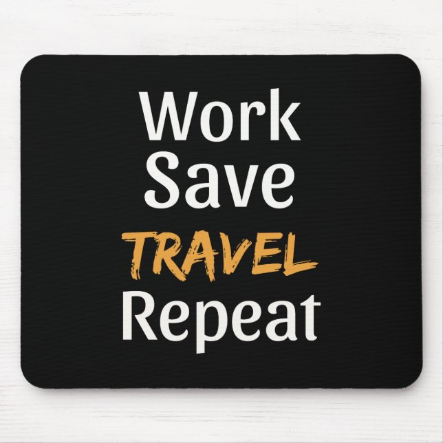 Work Save Travel Repeat - Cool Broke Traveller Mouse Pad (Front)