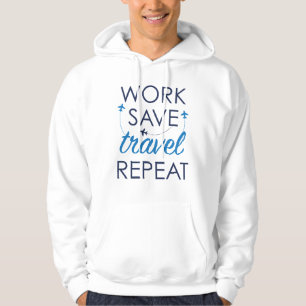 Work Save Travel Repeat Hoodie