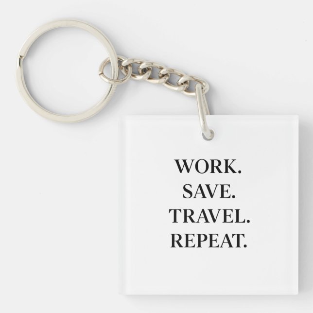 Work. Save. Travel. Repeat.   Key Ring (Front)