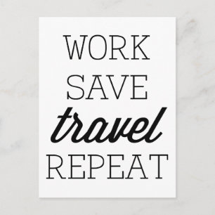Work Save Travel Repeat Postcard