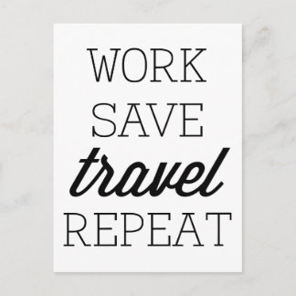 Work Save Travel Repeat Postcard
