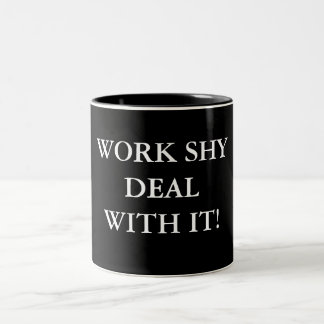 WORK SHY DEAL WITH IT! Two-Tone COFFEE MUG