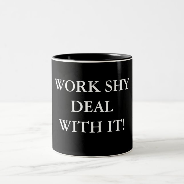 WORK SHY DEAL WITH IT! Two-Tone COFFEE MUG (Center)