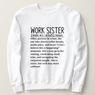 Work sister sweatshirt