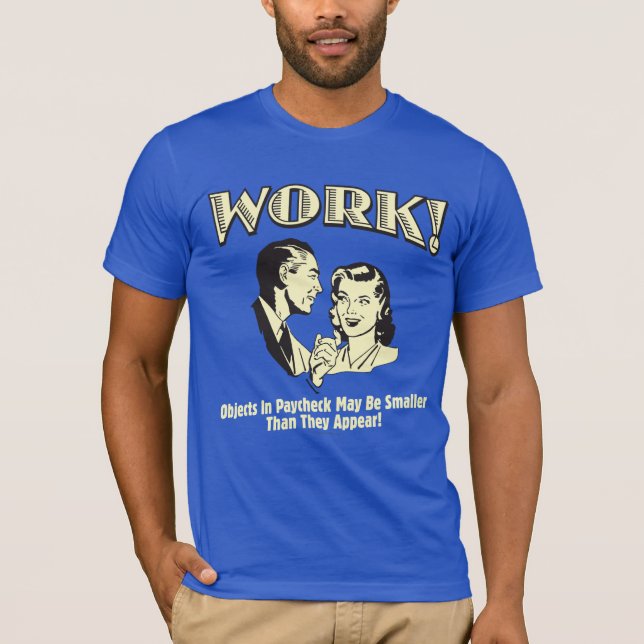 Work: Smaller Than They Appear T-Shirt (Front)