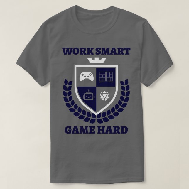 Work Smart Game Hard T-Shirt (Design Front)