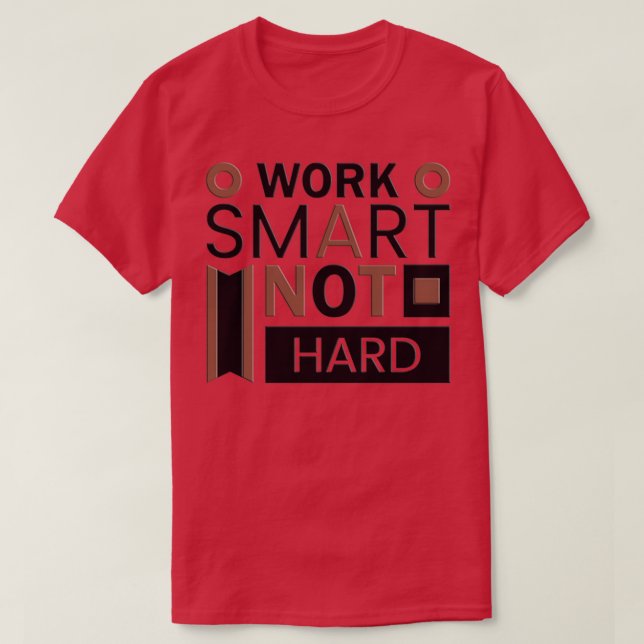 Work Smart not Hard 1 T-Shirt (Design Front)