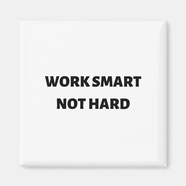 Work smart not hard magnet (Front)