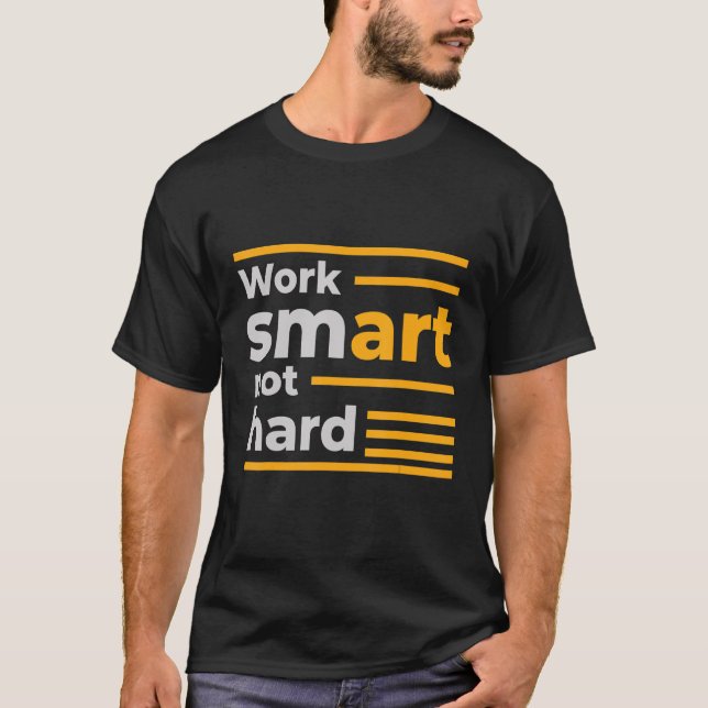 Work smart not Hard T-Shirt (Front)
