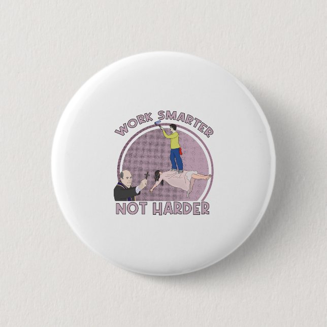 Work Smarter Not Harder 6 Cm Round Badge (Front)