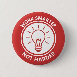 Work smarter not harder inspirational motivational 6 cm round badge
