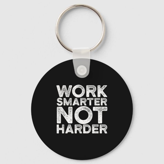 Work Smarter Not Harder Motivational Apparel  Key Ring (Front)