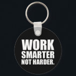 Work Smarter Not Harder Motivational Key Ring<br><div class="desc">Work Smarter Not Harder Motivational</div>
