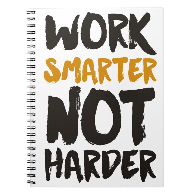 Work Smarter Not Harder Spiral Notebook (Front)