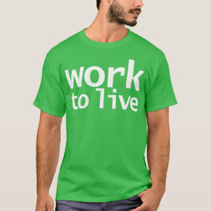 Work to Live Funny Typography T-Shirt