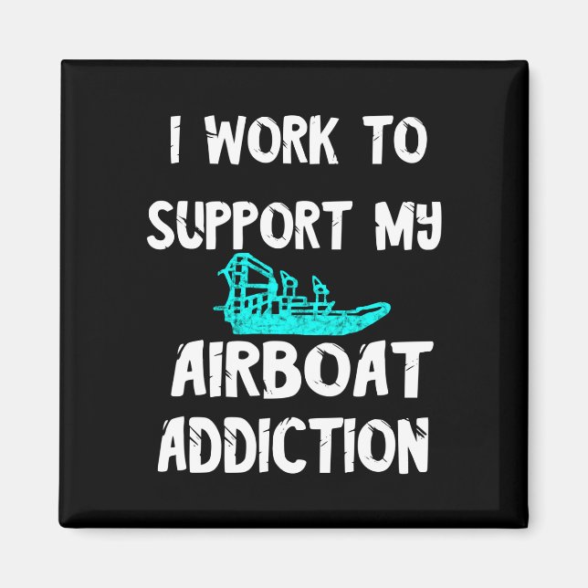 Work to support airboat addiction swamp hydroplane magnet (Front)