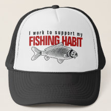 Work to Support Fishing Habit Trucker Hat