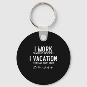 Work To Vacation Funny Circle Of Life Quote Sarcas Key Ring
