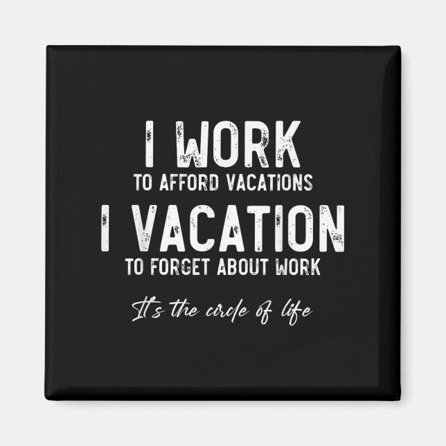 Work To Vacation Funny Circle Of Life Quote Sarcas Magnet (Front)