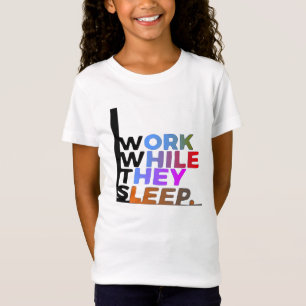 work while they sleep T-Shirt