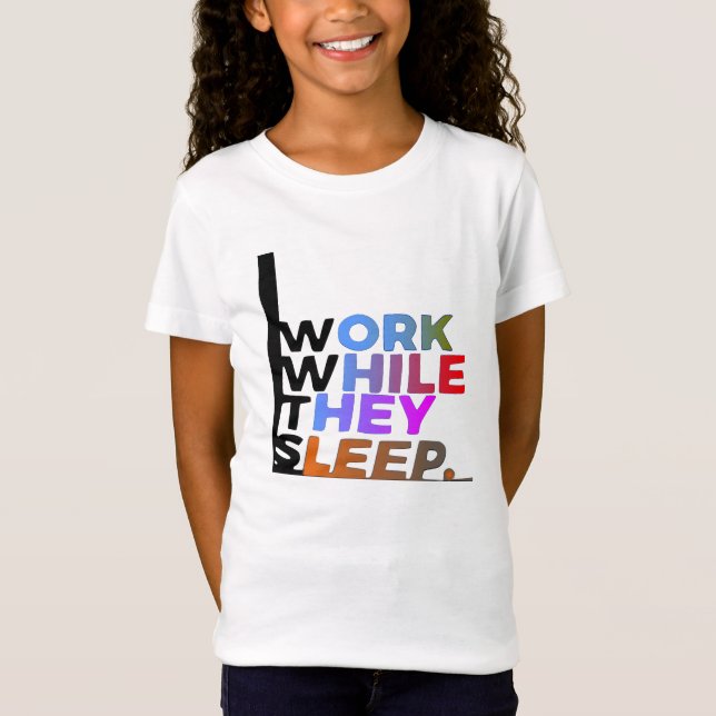 work while they sleep T-Shirt (Front)
