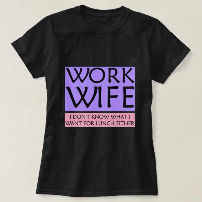 Work Wife T-Shirt (Design Front)