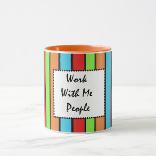 Work With Me People Teachers, Mothers, Work Mug