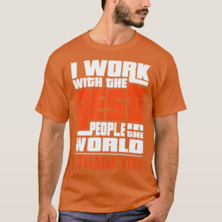 Work With The Best People Boss Staff Employee Appr T-Shirt