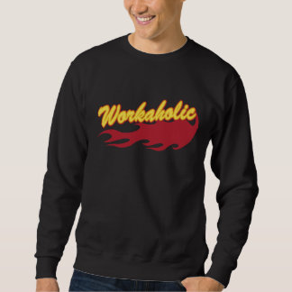 Workaholic Sweatshirt