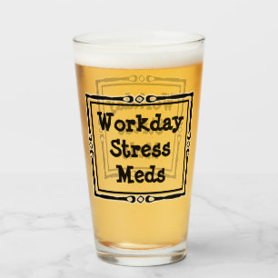Workday Stress Meds Humour Glass