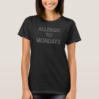 Worker   Allergic To Mondays T-Shirt
