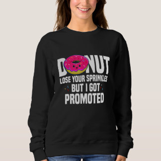 Worker Appreciation I Got Promoted Job Promotion Sweatshirt