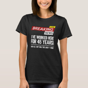 Worker appreciation worked here for 45 years work T-Shirt