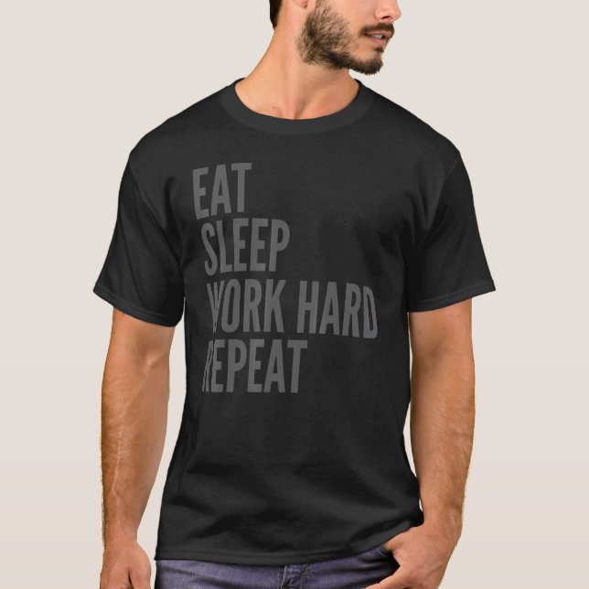 Worker     Eat Sleep Work Hard Repeat T-Shirt (Front)