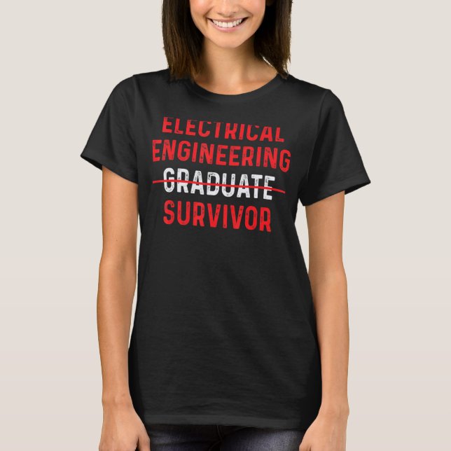 Worker Funny Electrical Engineering Graduate Survi T-Shirt (Front)