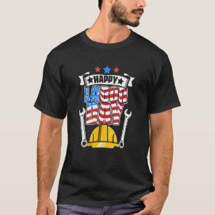 Worker Patriotic American Flag Labour Laborer Happ T-Shirt