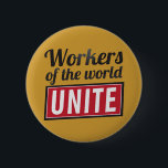 Workers of the world UNITE 6 Cm Round Badge<br><div class="desc">You better UNITE!</div>