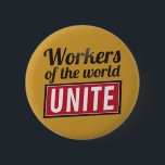 Workers of the world UNITE 6 Cm Round Badge<br><div class="desc">You better UNITE!</div>