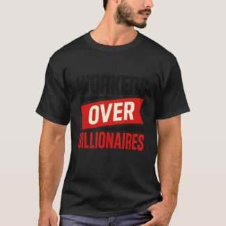 Workers Over Billionaires Bold Pro Labour Rights Q T-Shirt