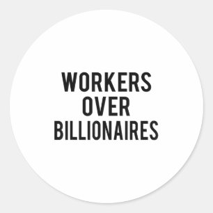 Workers Over Billionaires Classic Round Sticker