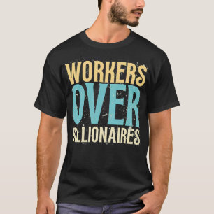 Workers Over Billionaires - Retro Funny Saying T-Shirt
