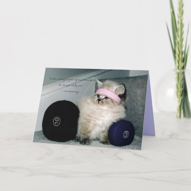 workin out pussie, "it takes courage to grow up... card (Front)