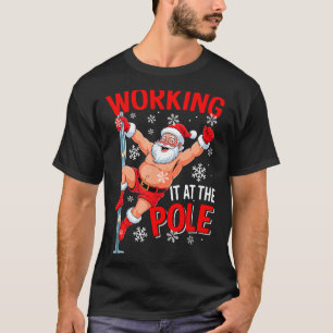 Working At Le Xmas Santa Dancing Funny Joke Dirty  T-Shirt