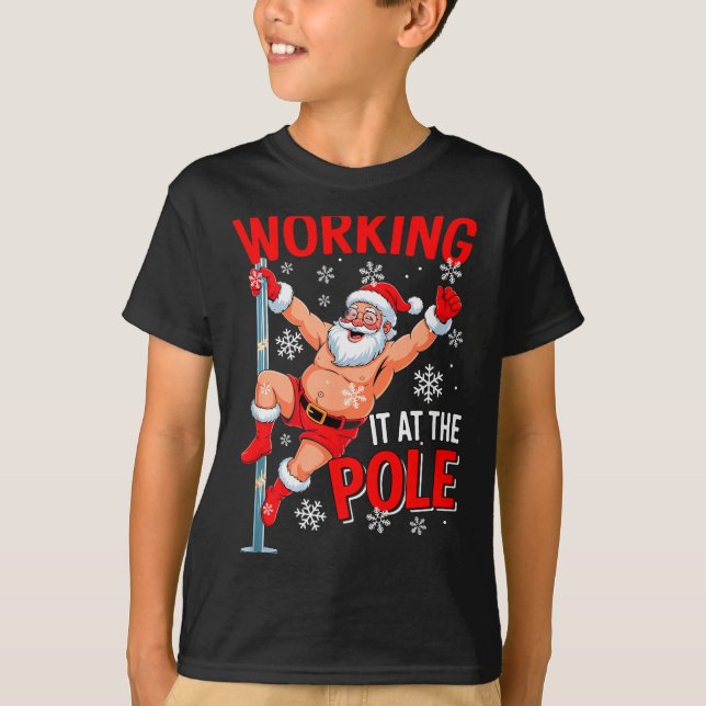 Working At Pole Xmas Santa Dancing Funny Joke Dirt T-Shirt (Front)