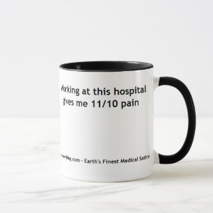Working at this Hospital gives me 11/10 Pain Mug