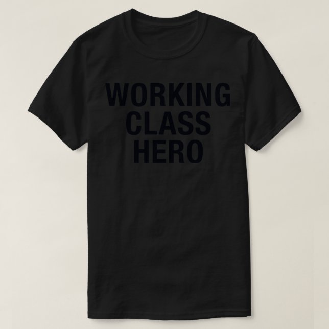 Working Class Hero 1 T-Shirt (Design Front)