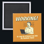 Working: Cut into Facebook Time Magnet<br><div class="desc">Welcome to RetroSpoofs. It's the ultimate collection of classic,  retro-style t-shirts that pokes fun at beer,  men,  women,  poker,  jobs and all the other bad things that make us feel so good!</div>