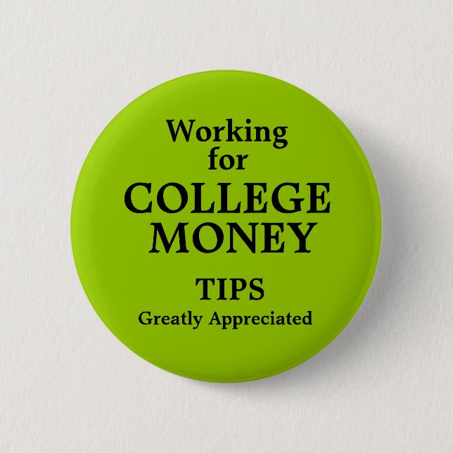 Working for College Money 6 Cm Round Badge (Front)